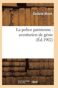 bokomslag La Police Parisienne: Aventuriers de Genie