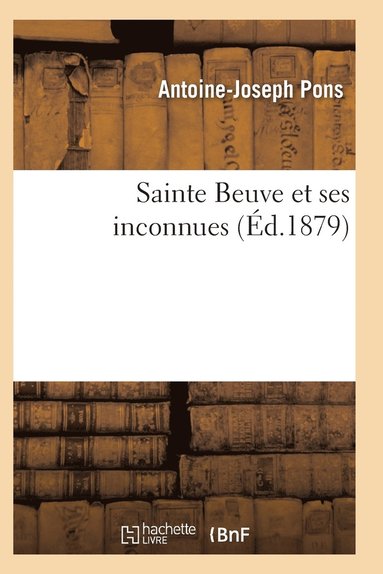 bokomslag Sainte Beuve Et Ses Inconnues 10e Ed