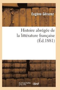 bokomslag Histoire Abrégée de la Littérature Française Sixième Édition