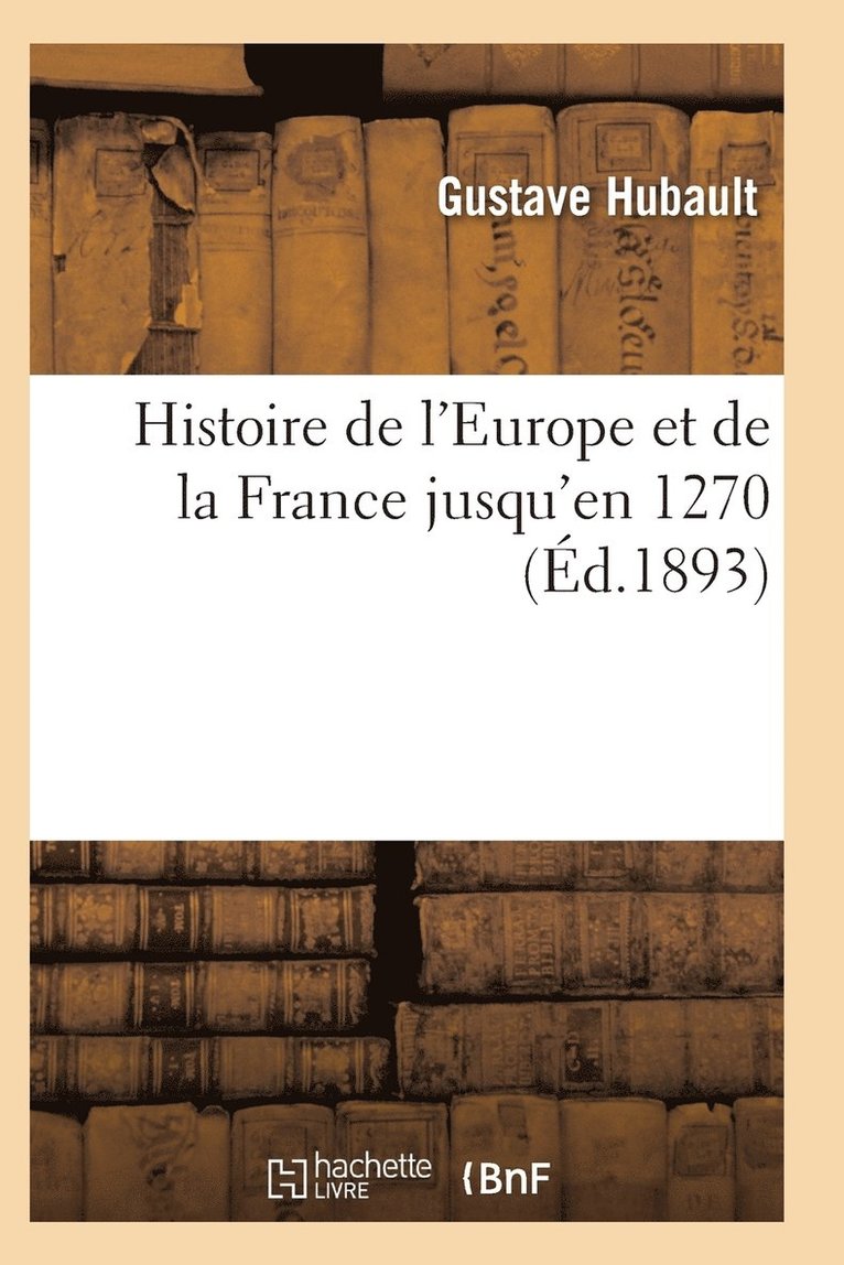 Histoire de l'Europe Et de la France Jusqu'en 1270 1