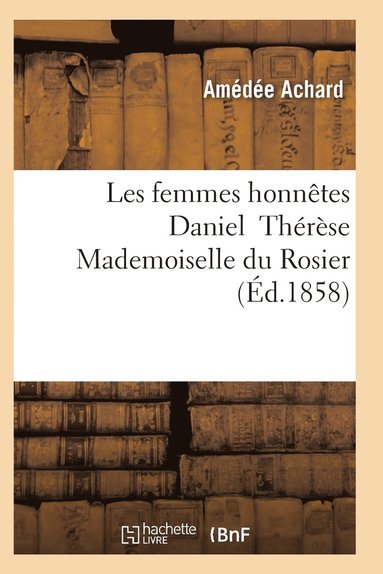 bokomslag Les Femmes Honnêtes Daniel Thérèse Mademoiselle Du Rosier