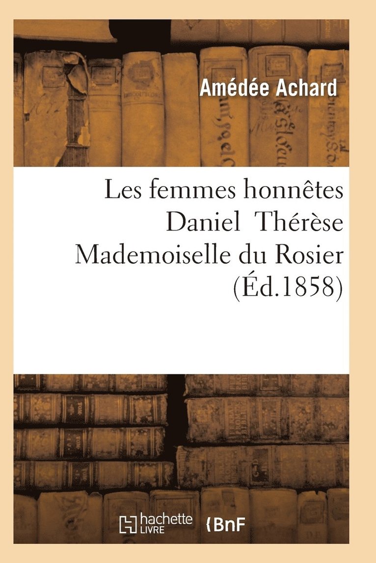 Les Femmes Honnetes Daniel Therese Mademoiselle Du Rosier 1