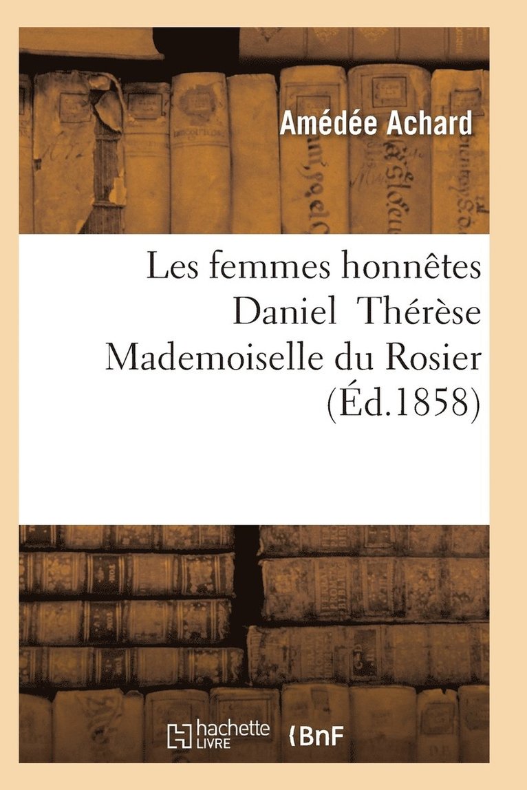Les Femmes Honnêtes Daniel Thérèse Mademoiselle Du Rosier