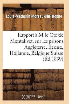Rapport À M. Le Cte de Montalivet Prisons Angleterre Écosse Hollande Belgique Et Suisse