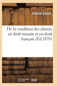 bokomslag de la Condition Des Alienes En Droit Romain Et En Droit Francais