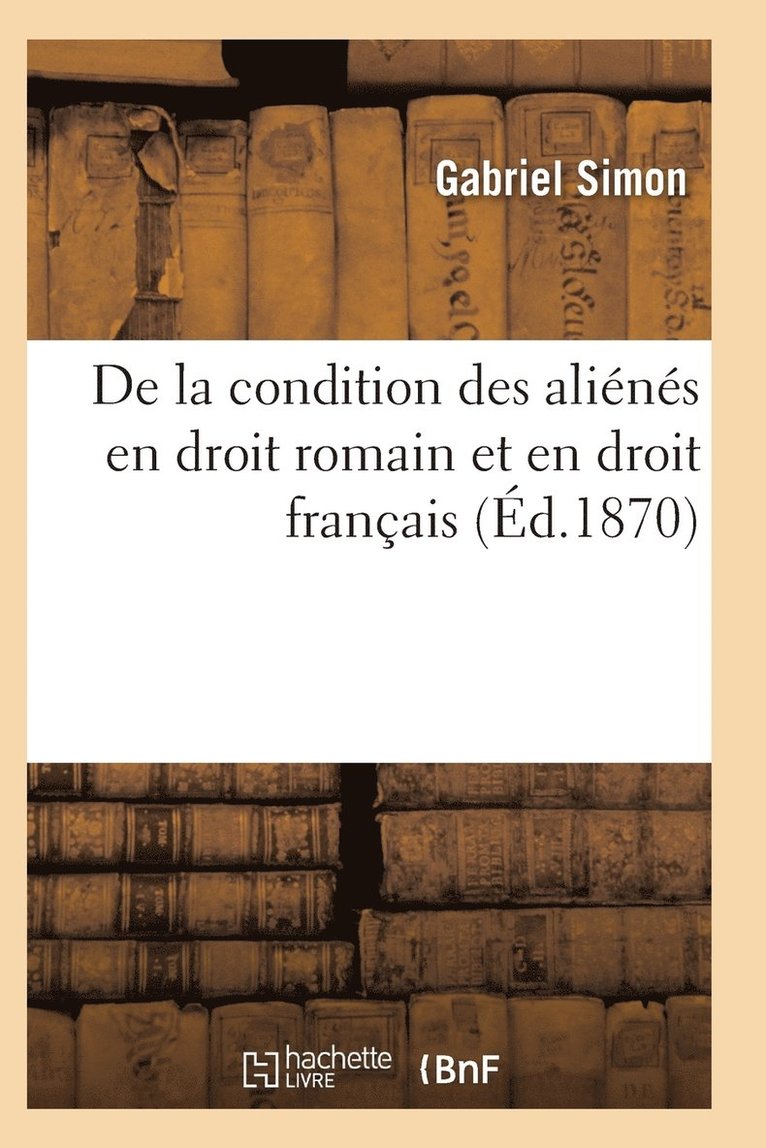 de la Condition Des Alienes En Droit Romain Et En Droit Francais 1