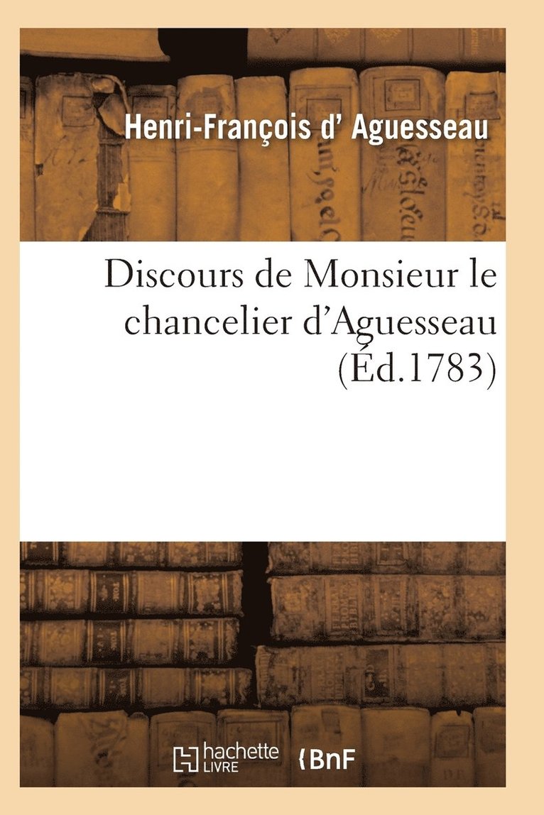 Discours de Monsieur Le Chancelier d'Aguesseau 1
