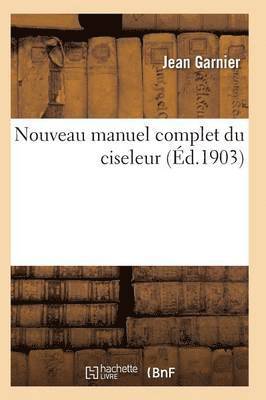 Nouveau Manuel Complet Du Ciseleur 1