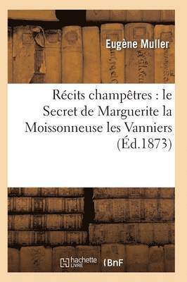 bokomslag Récits Champêtres: Le Secret de Marguerite La Moissonneuse Les Vanniers