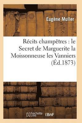 Recits Champetres: Le Secret de Marguerite La Moissonneuse Les Vanniers 1