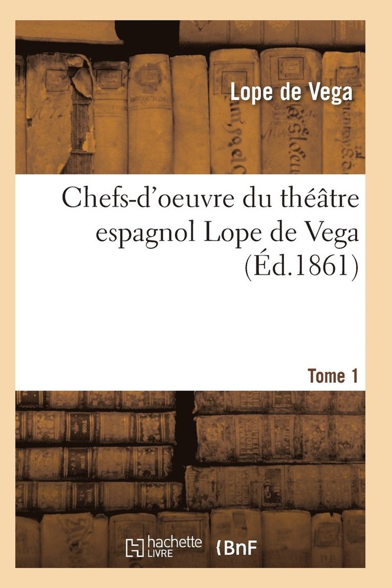 Chefs-d'Oeuvre Du Theatre Espagnol Lope de Vega Tome 1 1
