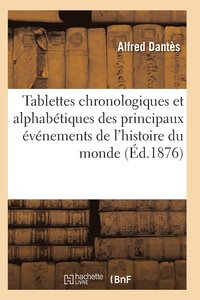 bokomslag Tablettes Chronologiques Et Alphabetiques Des Principaux Evenements de l'Histoire Du Monde