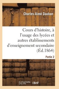 bokomslag Nouveau Cours d'Histoire, À l'Usage Des Lycées Et Autres Établissements d'Enseignement Secondaire