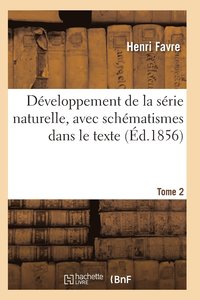 bokomslag Développement de la Série Naturelle, Avec Schématismes Dans Le Texte Tome 2