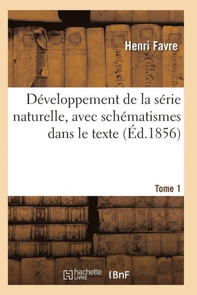 bokomslag Développement de la Série Naturelle, Avec Schématismes Dans Le Texte Tome 1