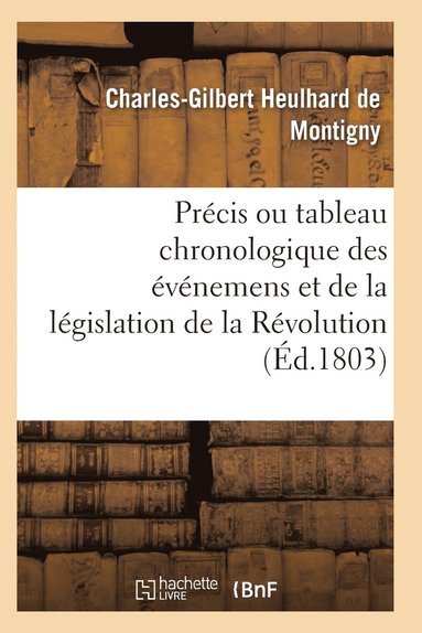 bokomslag Precis Ou Tableau Chronologique Des Evenemens Et de la Legislation de la Revolution