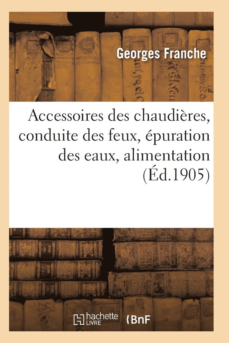 Accessoires Des Chaudières, Conduite Des Feux, Épuration Des Eaux