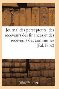 bokomslag Journal Des Percepteurs, Des Receveurs Des Finances Et Des Receveurs Des Communes