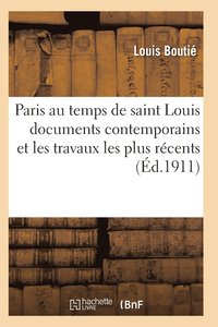 bokomslag Paris Au Temps de Saint Louis: d'Apres Les Documents Contemporains Et Les Travaux Les Plus Recents