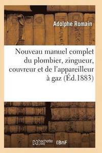 bokomslag Nouveau Manuel Complet Du Plombier, Zingueur, Couvreur Et de l'Appareilleur A Gaz