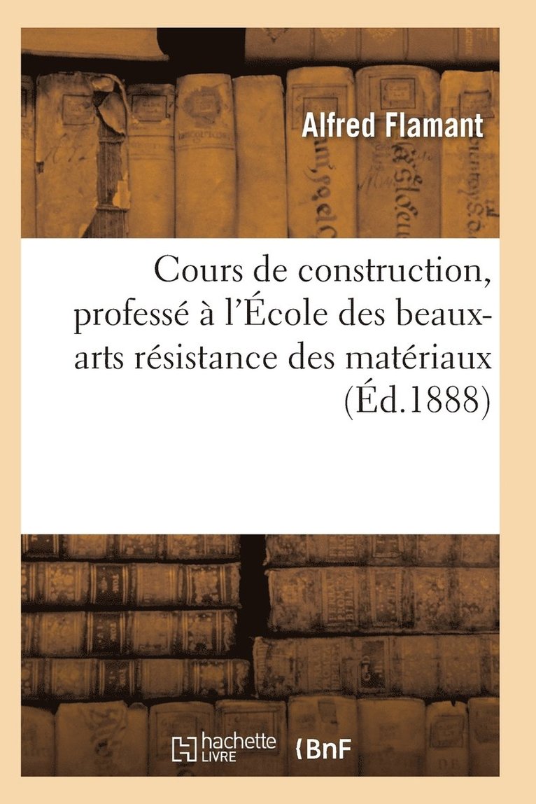 Cours de Construction, Professe A l'Ecole Des Beaux-Arts 1