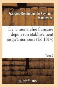 bokomslag de la Monarchie Franaise Depuis Son tablissement Jusqu' Nos Jours Tome 2