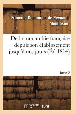 bokomslag de la Monarchie Franaise Depuis Son tablissement Jusqu' Nos Jours Tome 2