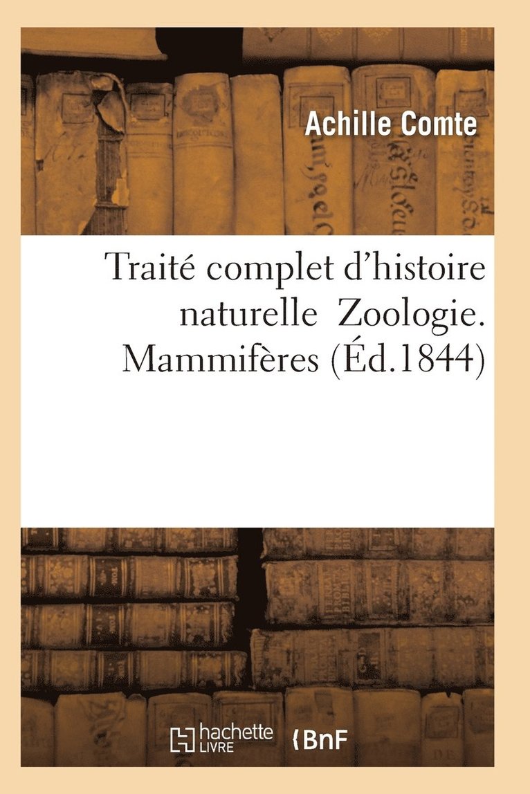 Trait Complet d'Histoire Naturelle Zoologie. Mammifres 1