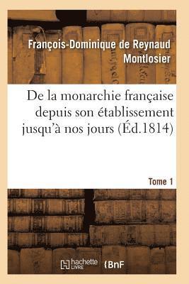 bokomslag de la Monarchie Franaise Depuis Son tablissement Jusqu' Nos Jours Tome 1