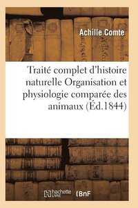 bokomslag Trait Complet d'Histoire Naturelle Organisation Et Physiologie Compare Des Animaux