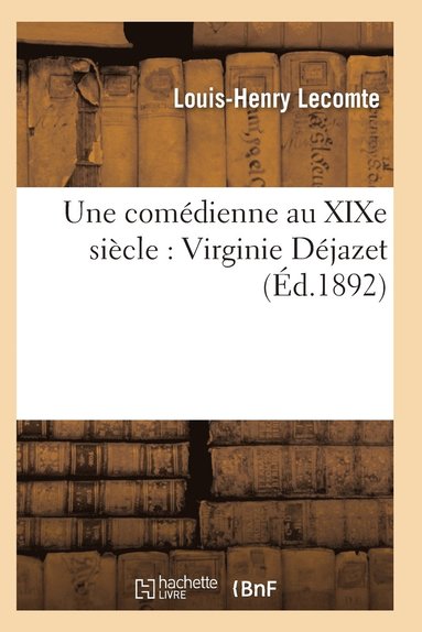 bokomslag Une Comdienne Au XIXe Sicle: Virginie Djazet: tude Biographique Et Critique