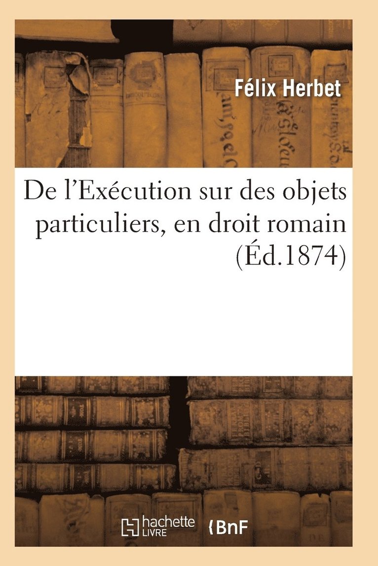 de l'Excution Sur Des Objets Particuliers, En Droit Romain Effets Des Saisies, En Droit Franais 1