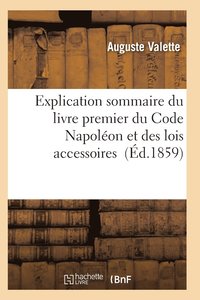 bokomslag Explication Sommaire Du Livre Premier Du Code Napoleon Et Des Lois Accessoires