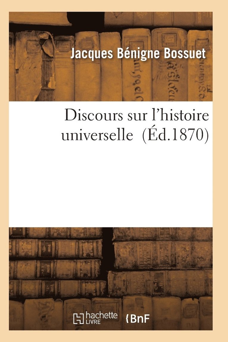 Bossuet-J, BOSSUET-J - Discours Sur l'Histoire Universelle, Häftad