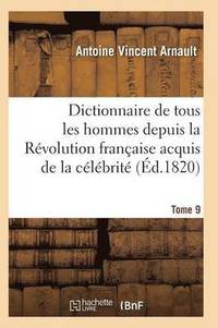 bokomslag Dictionnaire Historique Et Raisonne de Tous Les Hommes Depuis La Revolution Francaise T.09