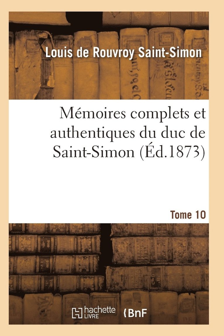 Saint-Simon-L, SAINT-SIMON-L - Mémoires Complets Et Authentiques Du Duc de Saint-Simon Tome 10, Häftad
