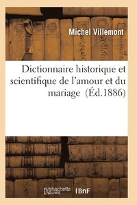 bokomslag Dictionnaire Historique Et Scientifique de l'Amour Et Du Mariage