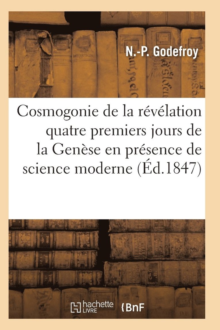 La Cosmogonie de la Revelation, Ou Les Quatre Premiers Jours de la Genese Presence Science Moderne 1