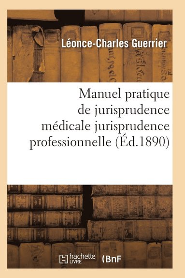 bokomslag Manuel Pratique de Jurisprudence Medicale: Ouvrage Resumant La Jurisprudence Professionnelle