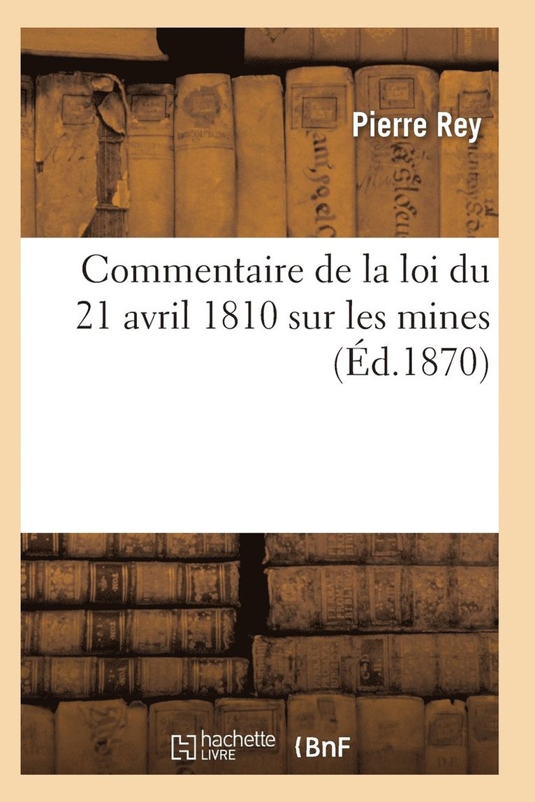 Commentaire de la Loi Du 21 Avril 1810 Sur Les Mines