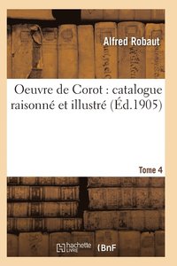 bokomslag Oeuvre de Corot: Catalogue Raisonne Et Illustre T04