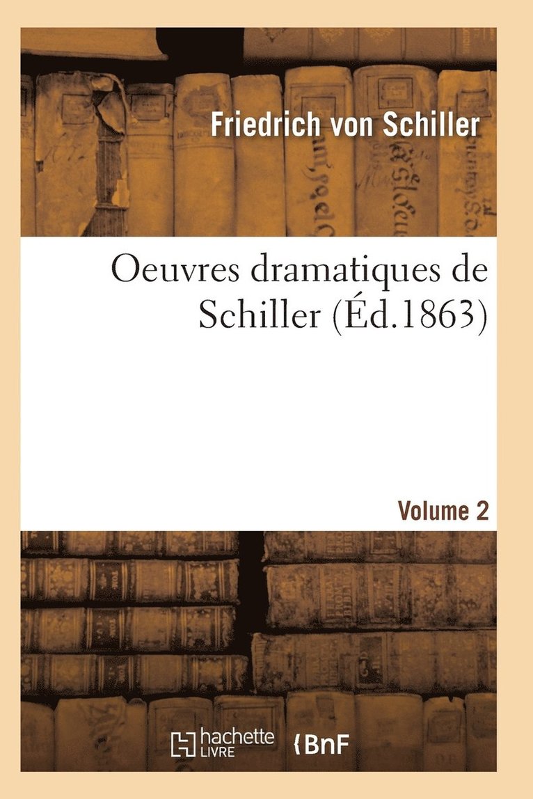 Oeuvres Dramatiques de Schiller. Volume 2 1