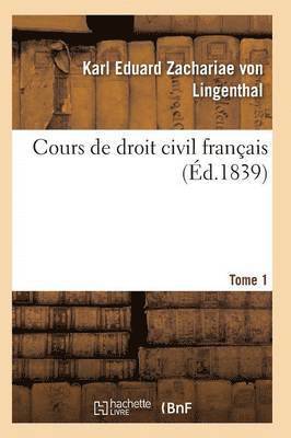 bokomslag Cours de Droit Civil Français. Tome 1