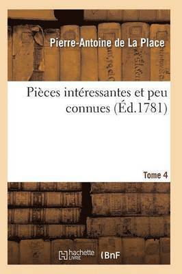 de la Place-P-A, DE LA PLACE-P-A - Pièces Intéressantes Et Peu Connues, Pour Servir À l'Histoire Et À La Littérature T04, Häftad