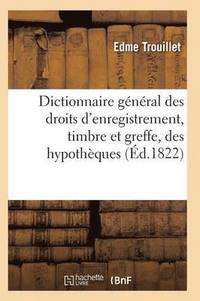 bokomslag Dictionnaire General Des Droits d'Enregistrement, Timbre Et Greffe