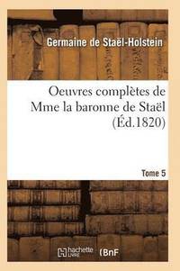 bokomslag Oeuvres Completes de Mme La Baronne de Stael. Tome 5
