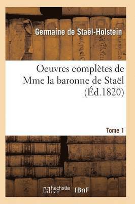 de Stael-Holstein-G, DE STAEL-HOLSTEIN-G, De Stael-Holstein-G - Oeuvres Complètes de Mme La Baronne de Staël. Tome 1, Häftad