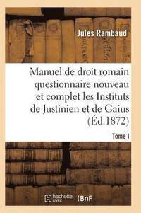 bokomslag Droit Romain, Ou Questionnaire Nouveau Et Complet Sur Les Instituts de Justinien Et de Gaius T01