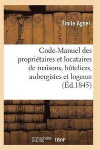 bokomslag Code-Manuel Des Propritaires Et Locataires de Maisons, Hteliers, Aubergistes Et Logeurs