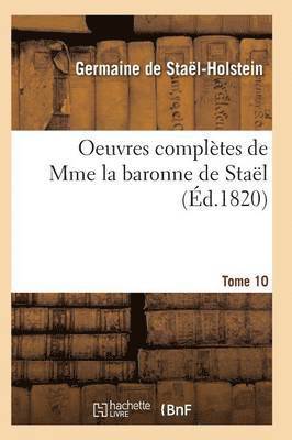 de Stael-Holstein-G, DE STAEL-HOLSTEIN-G, De Stael-Holstein-G - Oeuvres Complètes de Mme La Baronne de Staël. Tome 10, Häftad